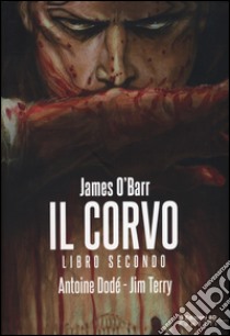 Il corvo. Libro secondo. Variant Lucca 2015 libro di O'Barr James; Dodé Antoine; Terry Jim