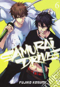 Samurai drive. Vol. 6 libro di Kosumi Fujiko