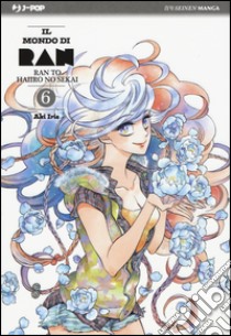 Il mondo di Ran. Vol. 6 libro di Irie Aki