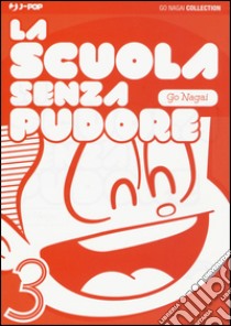 La scuola senza pudore. Vol. 3 libro di Nagai Go