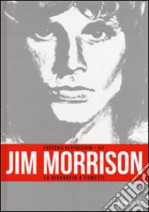 Jim Morrison. La biografia a fumetti libro di Bertocchini Frédéric; Jef