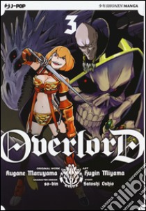 Overlord. Vol. 3 libro di Maruyama Kugane; Oshio Satoshi