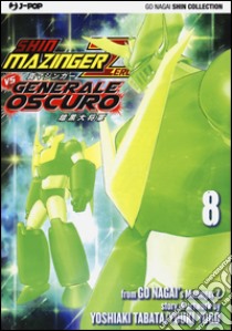 Shin Mazinger Zero vs il Generale Oscuro. Vol. 8 libro di Nagai Go; Tabata Yoshiaki; Yogo Yuki