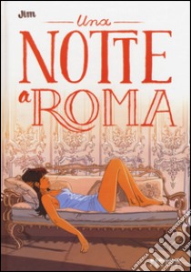 Una notte a Roma libro di Jim