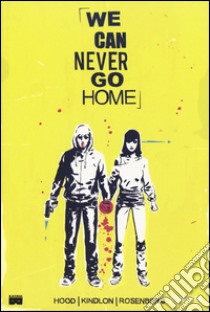 We can never go home libro di Hood Josh; Kindlon Patrick; Rosenberg Matthew