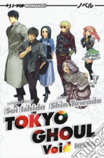 Void. Tokyo Ghoul. Vol. 2 libro di Ishida Sui; Towada Shin