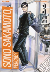 Sono Sakamoto, perché?. Vol. 3 libro di Sano Nami