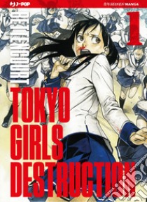 Tokyo Girls Destruction. Vol. 1 libro di Bettencourt