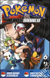 Pokemon nero e bianco. Vol. 6 libro di Kusaka Hidenori; Yamamoto Satoshi