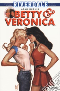 Betty & Veronica. Riverdale libro di Hughes Adam