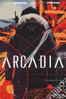 Arcadia libro di Paknadel Alex; Scott Pfeiffer Eric