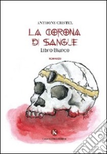 La corona di sangue libro di Cristel Anthony