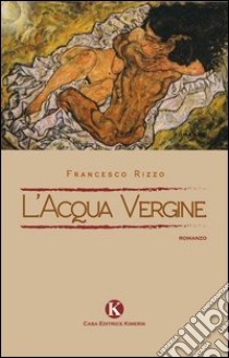 L'acqua vergine libro di Rizzo Francesco