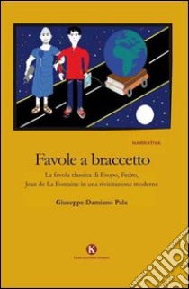 Favole a braccetto libro di Pala Giuseppe Damiano