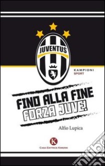 Fino alla fine forza Juve libro di Lupica Alfio