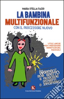 La bambina multifunzionale con il processore nuovo libro di Fazio M. Stella