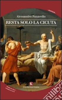 Resta solo la cicuta libro di Panarello Alessandro