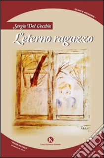 L'eterno ragazzo libro di Del Vecchio Sergio