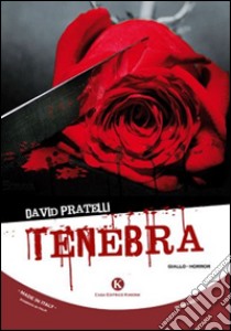 Tenebra libro di Pratelli David