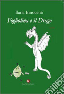 Fogliolina e il drago libro di Innocenti Ilaria