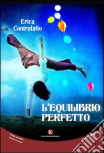 L'equilibrio perfetto libro di Contrafatto Erica