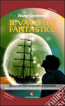 Il vascello fantastico libro di Giuntoli Ivano