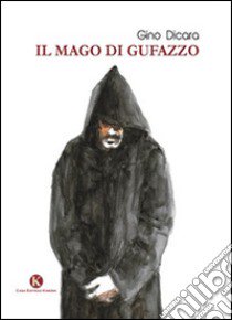 Il mago di Gufazzo libro di Dicara Gino