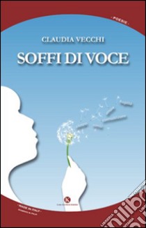 Soffi di voce libro di Vecchi Claudia