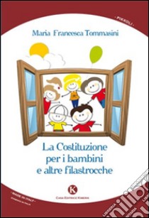 La costituzione per i bambini e altre filastrocche libro di Tommasini Maria Francesca