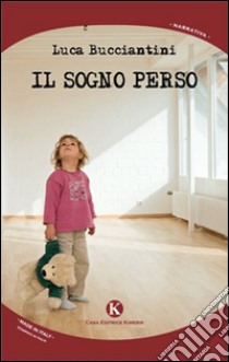 Il sogno perso libro di Bucciantini Luca