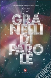 Granelli di parole. 9° edizioni racconti libro