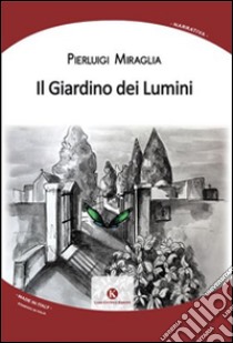 Il giardino dei lumini libro di Miraglia Pierluigi