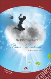 Poesia e dintorni. Istruzioni per l'uso libro di Baldassi Francesco