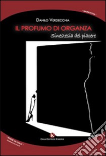 Il profumo d'organza libro di Verdecchia Danilo