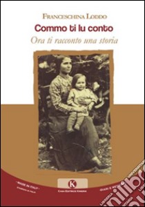 Commo ti lu conto. Ora ti racconto una storia libro di Loddo Franceschina