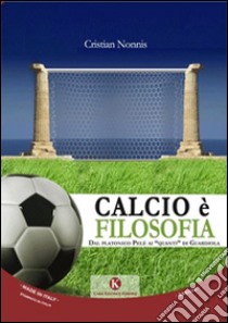 Calcio è filosofia libro di Nonnis Cristian