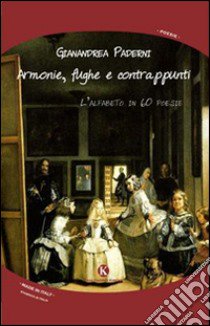 Armonie, fughe e contrappunti. L'alfabeto in 60 poesie libro di Paderni Gianandrea