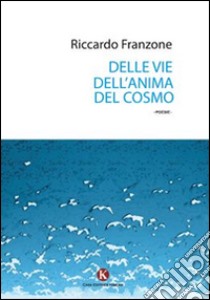 Delle vie dell'anima del cosmo libro di Franzone Riccardo