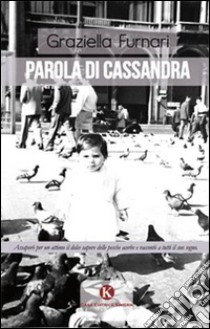 Parola di Cassandra libro di Furnari Gaziella