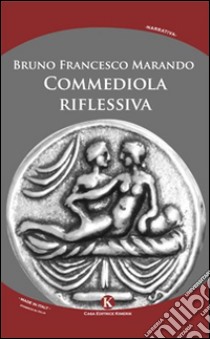 Commediola riflessiva libro di Marando Bruno Francesco