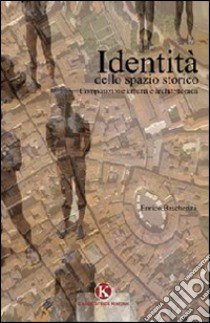 Identità dello spazio storico libro di Bascherini Enrico