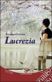 Lucrezia libro di Gioetto Rosangela