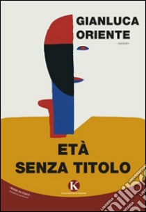 Età senza titolo libro di Oriente Gianluca