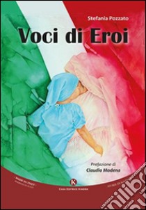 Voci di eroi libro di Pozzato stefania