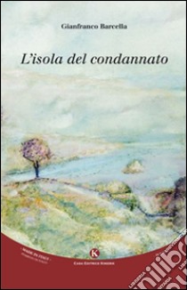 L'isola del condannato libro di Barcella Gianfranco