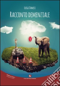 Racconto demenziale libro di Danesi Luigi