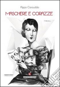 Maschere e corazze libro di Carauddo Pippo