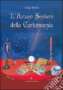 L'arcano sentiero della cartomanzia libro di Bulla Luigi