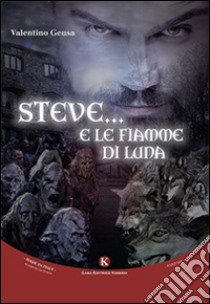 Steve... E le fiamme di luna libro di Geusa Valentino