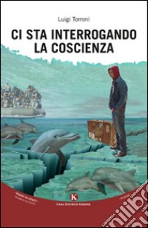 Ci sta interrogando la coscienza libro di Torroni Luigi